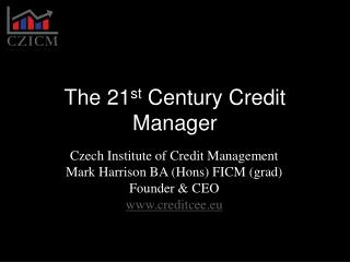 The 21 st Century Credit Manager