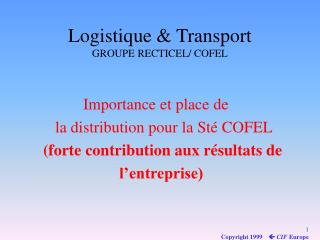 Logistique &amp; Transport GROUPE RECTICEL/ COFEL