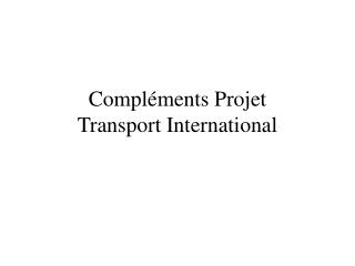 Compléments Projet Transport International