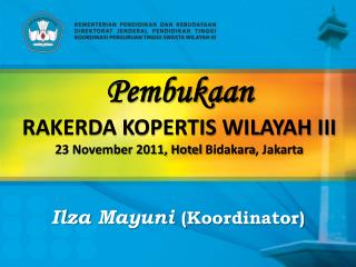 Pembukaan RAKERDA KOPERTIS WILAYAH III 23 November 2011, Hotel Bidakara , Jakarta