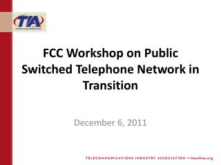 FCC Workshop on Public Switched Telephone Network in Transition