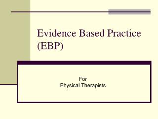 Evidence Based Practice (EBP)