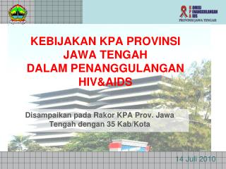 KEBIJAKAN KPA PROVINSI JAWA TENGAH DALAM PENANGGULANGAN HIV&amp;AIDS