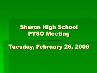Sharon High School PTSO Meeting Tuesday, February 26, 2008