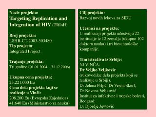 Na ziv projekta: Targeting Replication and Integration of HIV (TRIoH) Broj projekta: