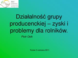 Działalność grupy producenckiej – zyski i problemy dla rolników.