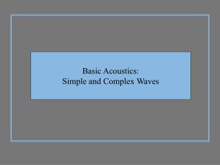 Basic Acoustics: Simple and Complex Waves