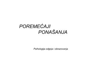 POREMEĆAJI 				PONAŠANJA