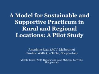 A Model for Sustainable and Supportive Practicum in Rural and Regional Locations: A Pilot Study