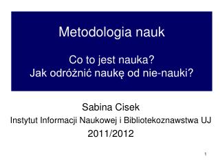 Metodologia nauk Co to jest nauka? Jak odróżnić naukę od nie-nauki?