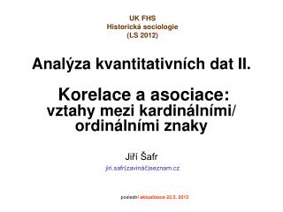 Analýza kvantitativních dat II. Korelace a asociace: vztahy mezi kardinálními/ ordinálními znaky