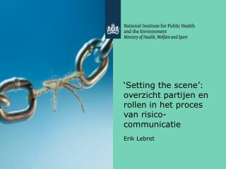 ‘Setting the scene ’: overzicht partijen en rollen in het proces van risico-communicatie