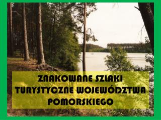 ZNAKOWANE SZLAKI TURYSTYCZNE WOJEWÓDZTWA POMORSKIEGO