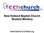 New Holland Baptist Church Student Ministry teenchurchweb