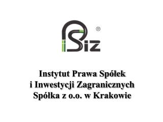 Instytut Prawa Spółek i Inwestycji Zagranicznych Spółka z o.o. w Krakowie