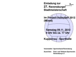 Einladung zur 27. Ravensburger Stadtmeisterschaft Veranstalter: 	Sportverband Ravensburg