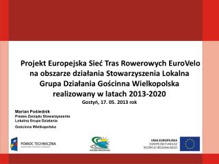 Marian Poślednik Prezes Zarządu Stowarzyszenia Lokalna Grupa Działania Gościnna Wielkopolska