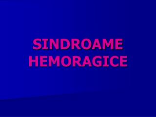 SINDROAME HEMORAGICE