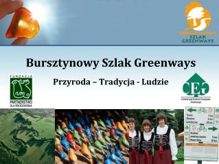 Bursztynowy Szlak Greenways Przyroda – Tradycja - Ludzie