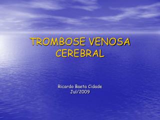 TROMBOSE VENOSA CEREBRAL