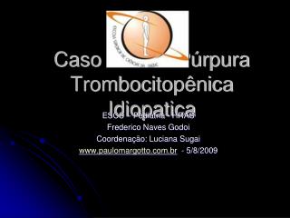 Caso clínico: Púrpura Trombocitopênica Idiopatica