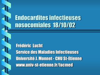 Endocardites infectieuses nosocomiales 18/10/02