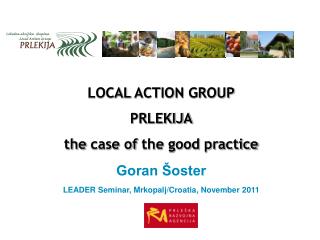 LOCAL ACTION GROUP PRLEKIJA the case of the good practice Goran Šoster
