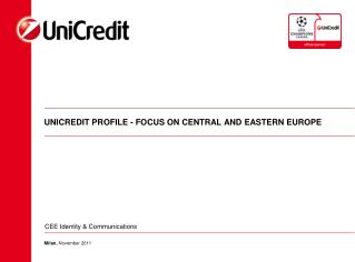 UNICREDIT PROFILE - FOCUS ON CENTRAL AND EASTERN EUROPE