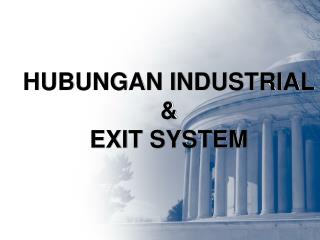 HUBUNGAN INDUSTRIAL &amp; EXIT SYSTEM