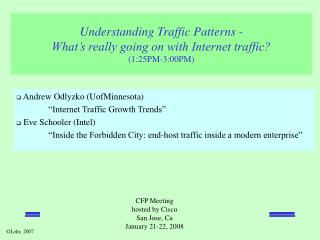 Understanding Traffic Patterns - What’s really going on with Internet traffic? (1:25PM-3:00PM)