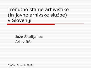 Trenutno stanje arhivistike (in javne arhivske službe) v Sloveniji