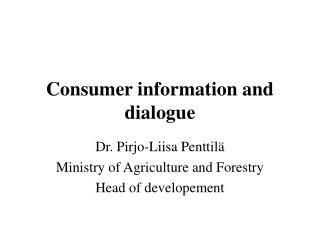 Consumer information and dialogue