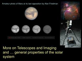 More on Telescopes and Imaging and … general properties of the solar system