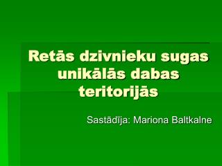 Retās dzivnieku sugas unikālās dabas teritorijās