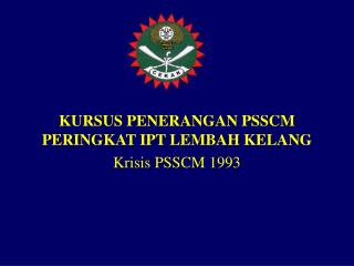 KURSUS PENERANGAN PSSCM PERINGKAT IPT LEMBAH KELANG