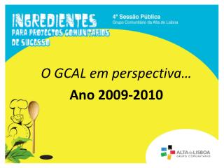O GCAL em perspectiva… Ano 2009-2010