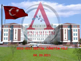 2010-2011 EĞİTİM-ÖĞRETİM YILI 04. 03.2011