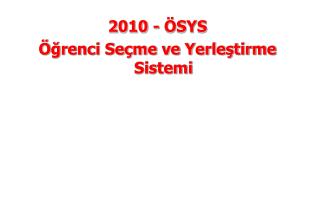 2010 - ÖSYS Öğrenci Seçme ve Yerleştirme Sistemi