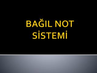 BAĞIL NOT SİSTEMİ