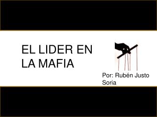 EL LIDER EN LA MAFIA