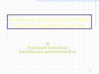 Institutional and Legal Aspects of Water Resources Management In Sarawak