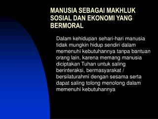 MANUSIA SEBAGAI MAKHLUK SOSIAL DAN EKONOMI YANG BERMORAL