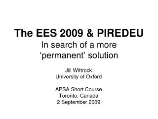 The EES 2009 &amp; PIREDEU In search of a more ‘permanent’ solution