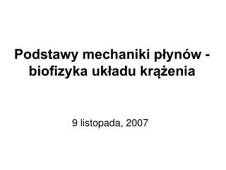 Podstawy mechaniki płynów - biofizyka układu krążenia