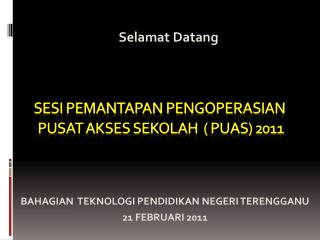 SESI PEMANTAPAN pengoperasian PUSAT AKSES SEKOLAH ( PuAS) 2011