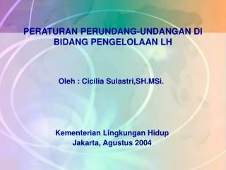 PERATURAN PERUNDANG-UNDANGAN DI BIDANG PENGELOLAAN LH