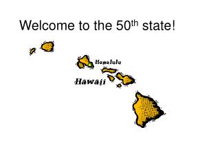Welcome to the 50 th state!