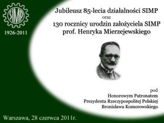 pod Honorowym Patronatem Prezydenta Rzeczypospolitej Polskiej Bronisława Komorowskiego