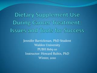 Dietary Supplement Use During Cancer Treatment: Issues and Tools for Success