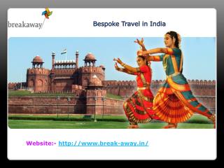 Bespoke travel in India through break-away.in